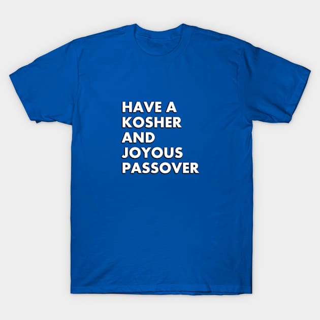 Have a Kosher And Joyous Passover T-Shirt by InspireMe